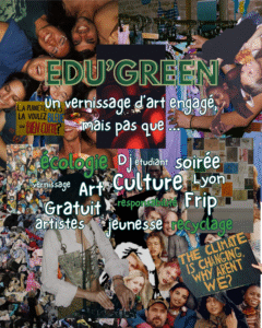 Post IG de Edu'Green pour expliquer le concept. Un venissage mais pas que... Edu'Green c'est un vernissage d'art engagé avec des artistes Lyonnais, fait par des jeunes et pour des jeunes. Mais c'est aussi une soirée gratuite avec friperie, Dj, buffet, projection et live painting.
