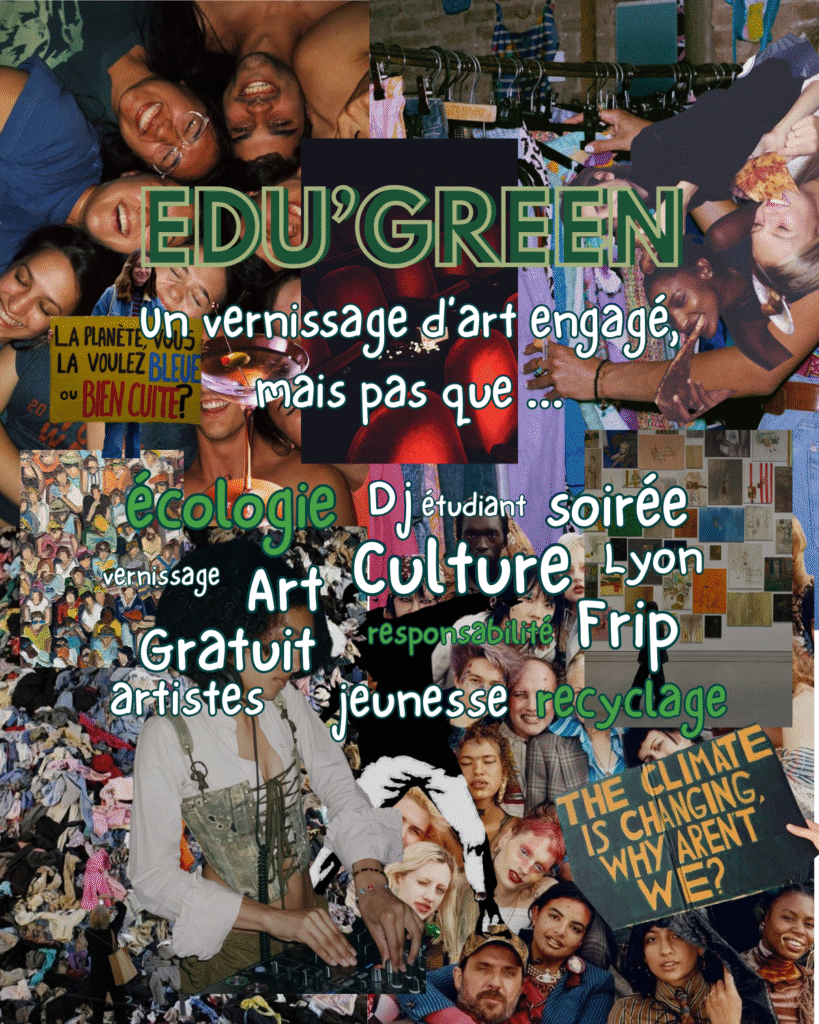 Post IG de Edu'Green pour expliquer le concept. Un venissage mais pas que... Edu'Green c'est un vernissage d'art engagé avec des artistes Lyonnais, fait par des jeunes et pour des jeunes. Mais c'est aussi une soirée gratuite avec friperie, Dj, buffet, projection et live painting.